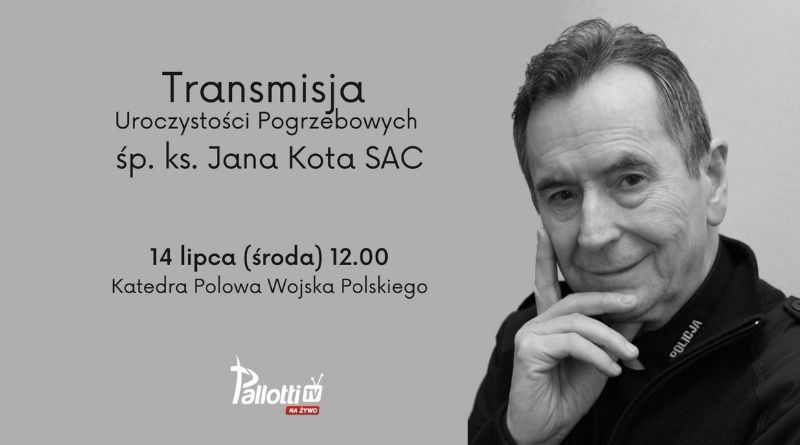 Transmisja Uroczystości Pogrzebowych ks. Jana Kota SAC