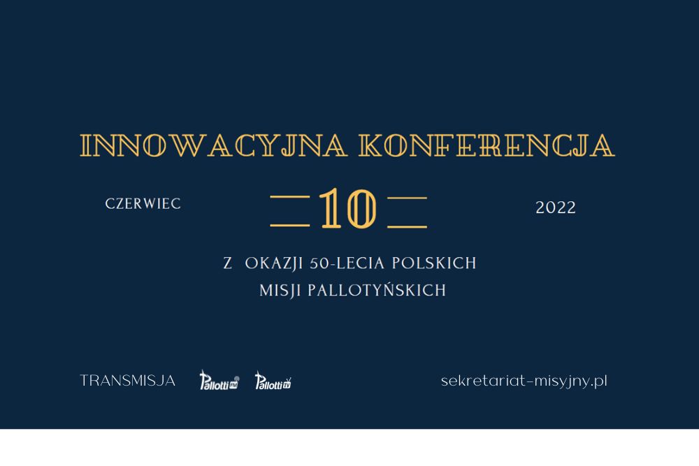 Innowacyjna konferencja z okazji 50-lecia Polskich Misji Pallotyńskich (10 czerwca 2022)